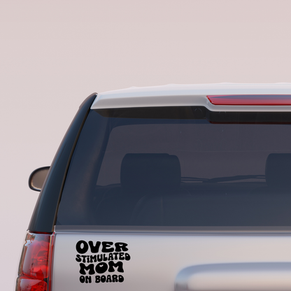Overstimulated Mom on Board Car Decal