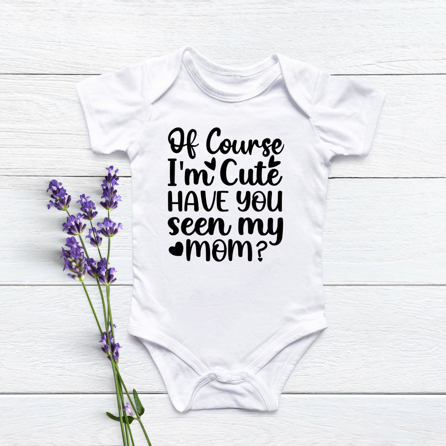 Of Course I'm Cute Baby Onesie