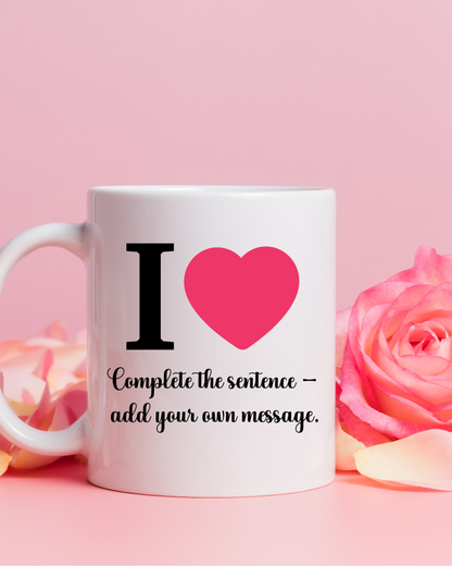 Personalised I ♥ Mug | Finish the Sentence Gift